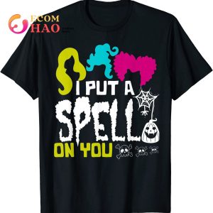 I Put A Spell On You Hocus Pocus Halloween T-Shirt