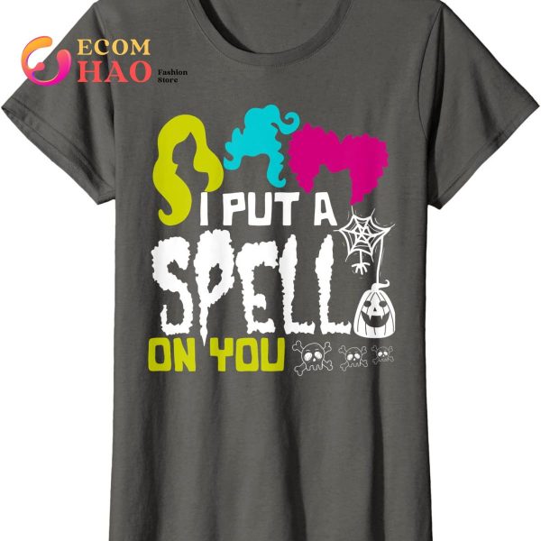 I Put A Spell On You Hocus Pocus Halloween T-Shirt - Ecomhao Store