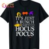 It’s Just A Bunch Of Hocus Pocus T-Shirt T-Shirt