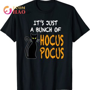 It’s Just A Bunch Of Hocus Pocus T-Shirt _ Halloween Tee T-Shirt