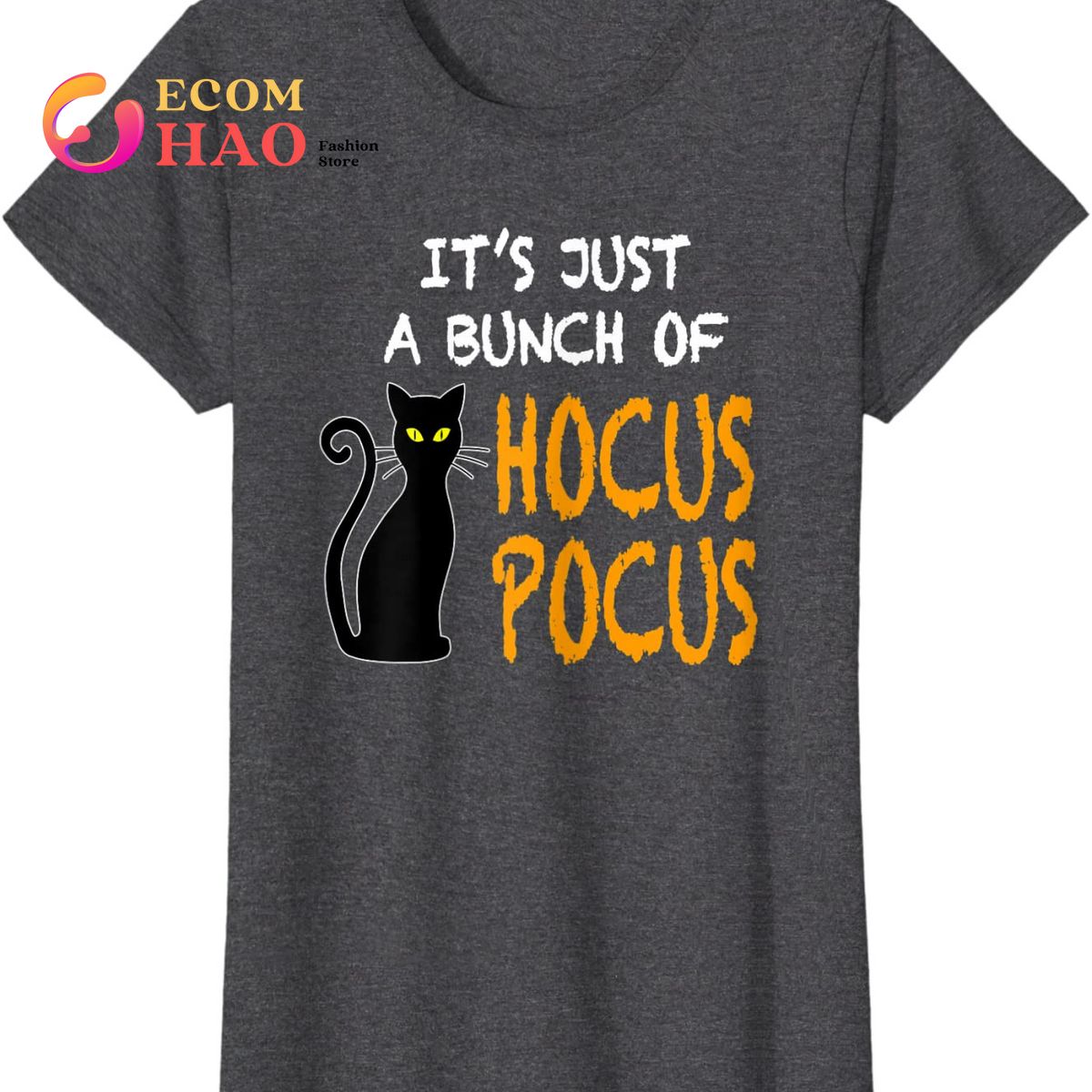 It’s Just A Bunch Of Hocus Pocus T-Shirt _ Halloween Tee T-Shirt