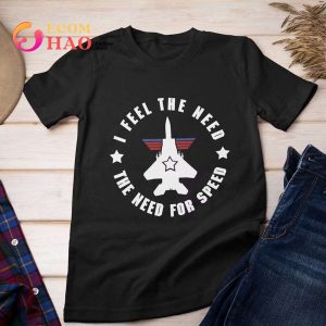 I Feel The Need The Need For Speed, Top Gun T-Shirt