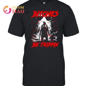 Jason Voorhees bitches be trippin Halloween shirt