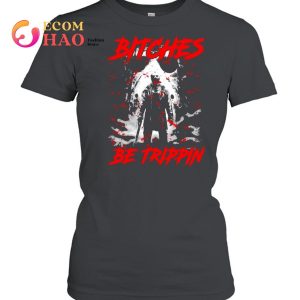 Jason Voorhees bitches be trippin Halloween shirt