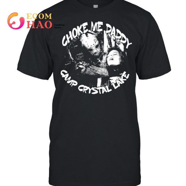Jason Voorhees choke me daddy camp crystal lake shirt