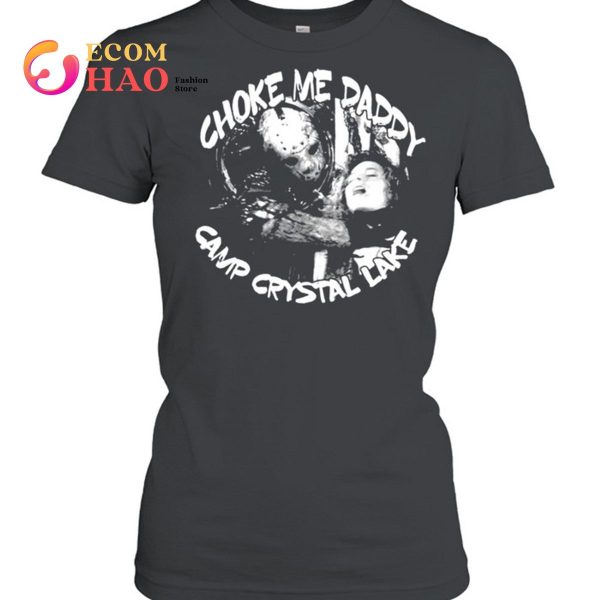 Jason Voorhees choke me daddy camp crystal lake shirt