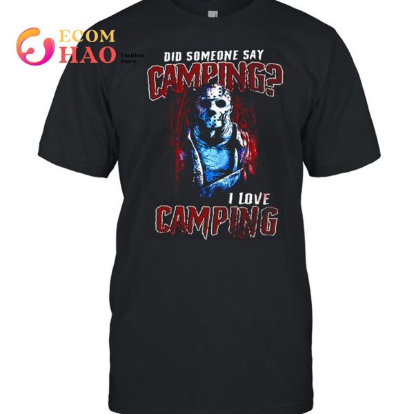 Jason Voorhees Did Someone Say Camping I Love Camping Halloween T-shirt