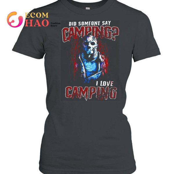 Jason Voorhees Did Someone Say Camping I Love Camping Halloween T-shirt