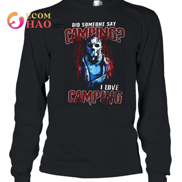 Jason Voorhees Did Someone Say Camping I Love Camping Halloween T-shirt