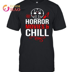 Jason Voorhees Horror Movies And Chill T-shirt