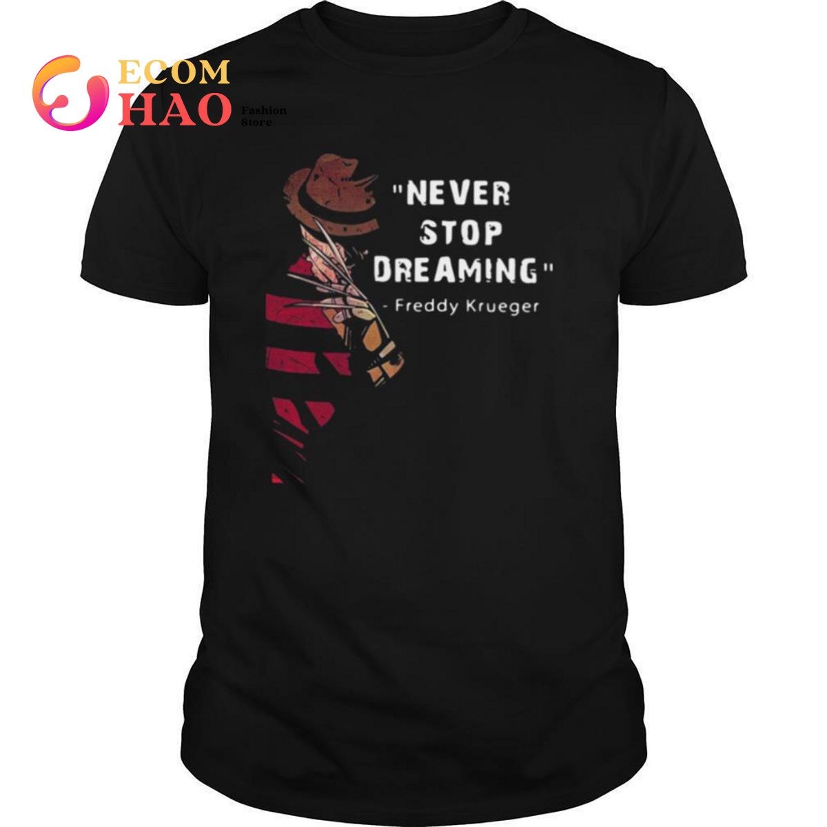 Never Stop Dreaming Freddy Krueger shirt