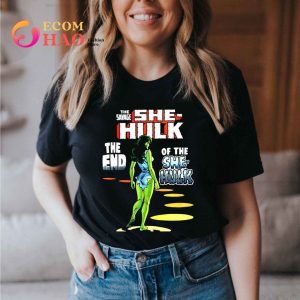 The Savage She Hulk- The End Of The She Hulk Shirt