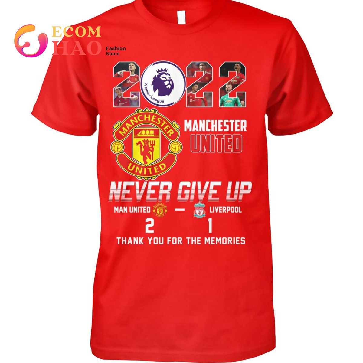 Manchester United  2-1 liverpool 2022 never give up T-Shirt