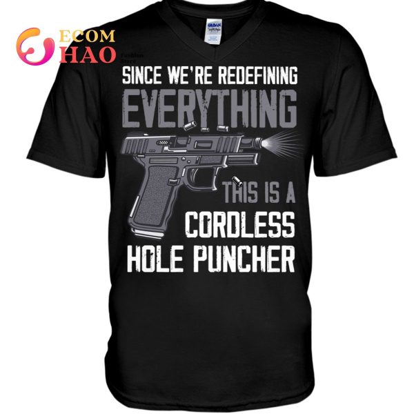 Since We’re Everything This Is A Cordless Hole Puncher T-Shirt