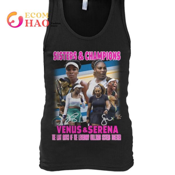 Sisters & Champions Venus & Serena The Last Match Of The Legendary Williams Sisters Together T-Shirt