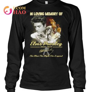 In Loving Memory Of Elvis Presley 1935-1977 The Man The Myth The Legend T-Shirt
