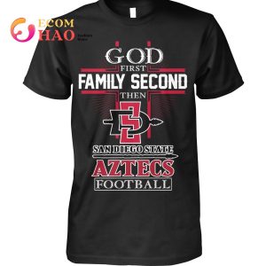 GOD First Family Second Then San Diego State Aztecs FootBall T-Shirt