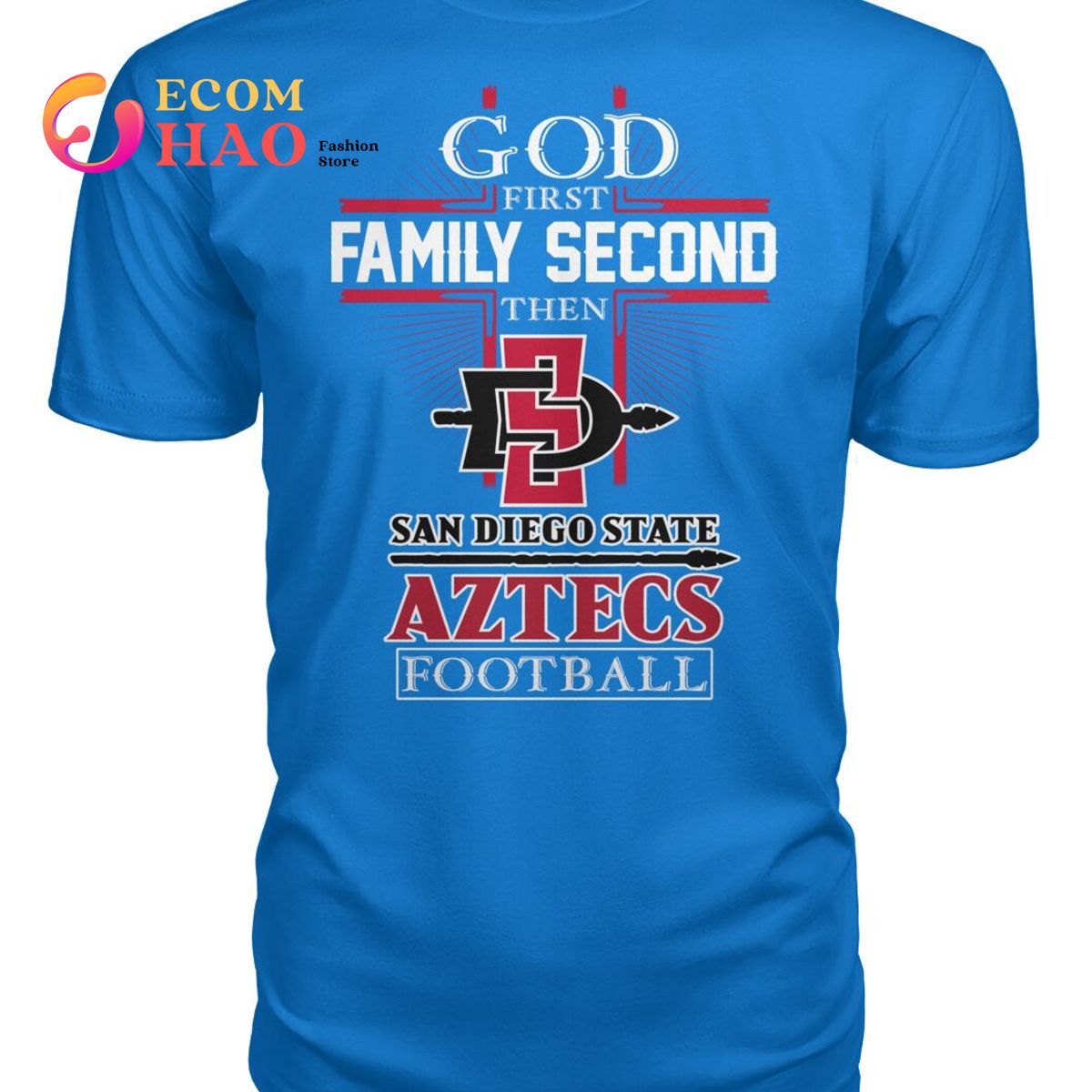 GOD First Family Second Then San Diego State Aztecs FootBall T-Shirt