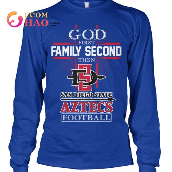 Official God First Family Second Then San Diego State Aztecs Football Shirt