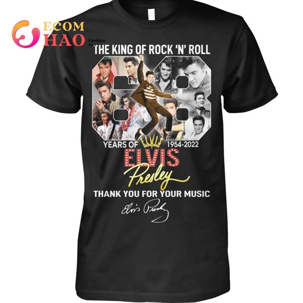 The King Of Rock ‘N’ Rool Year Of 1954-2022 Elvis Presley Thank You For Music T-Shirt