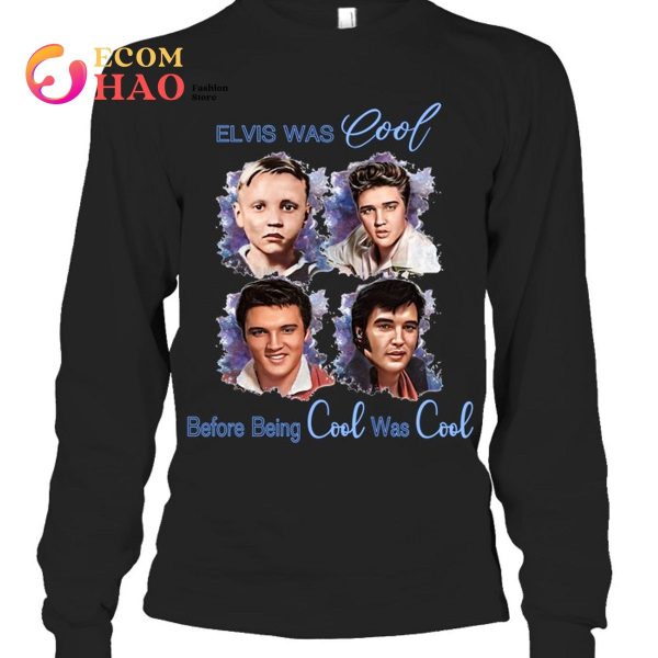 Elvis Was Cool Before Being Cool Was Cool T-Shirt