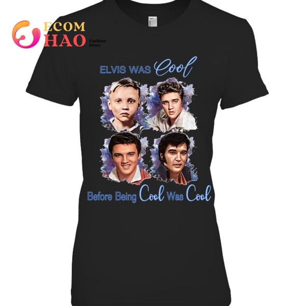 Elvis Was Cool Before Being Cool Was Cool T-Shirt