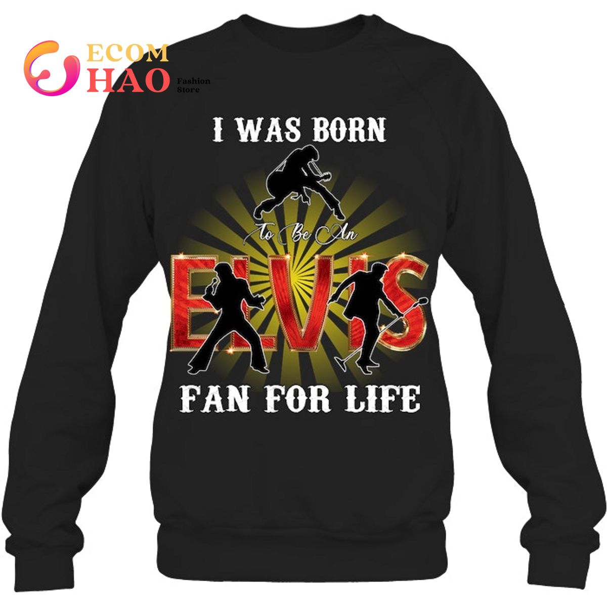 I Was Born To Be An Elvis Fan For Life T-Shirt