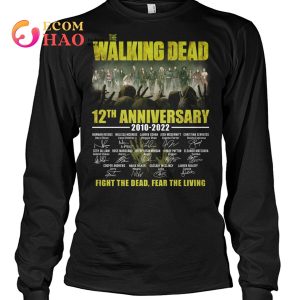 The Walking Dead 12th Anniversary 2010 – 2022 Fight The Dead Fear The Living T-Shirt