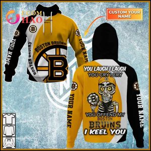 Personalized NHL You Laugh I Laugh You Cry I Cry – BOSTON BRUINS 3D Hoodie