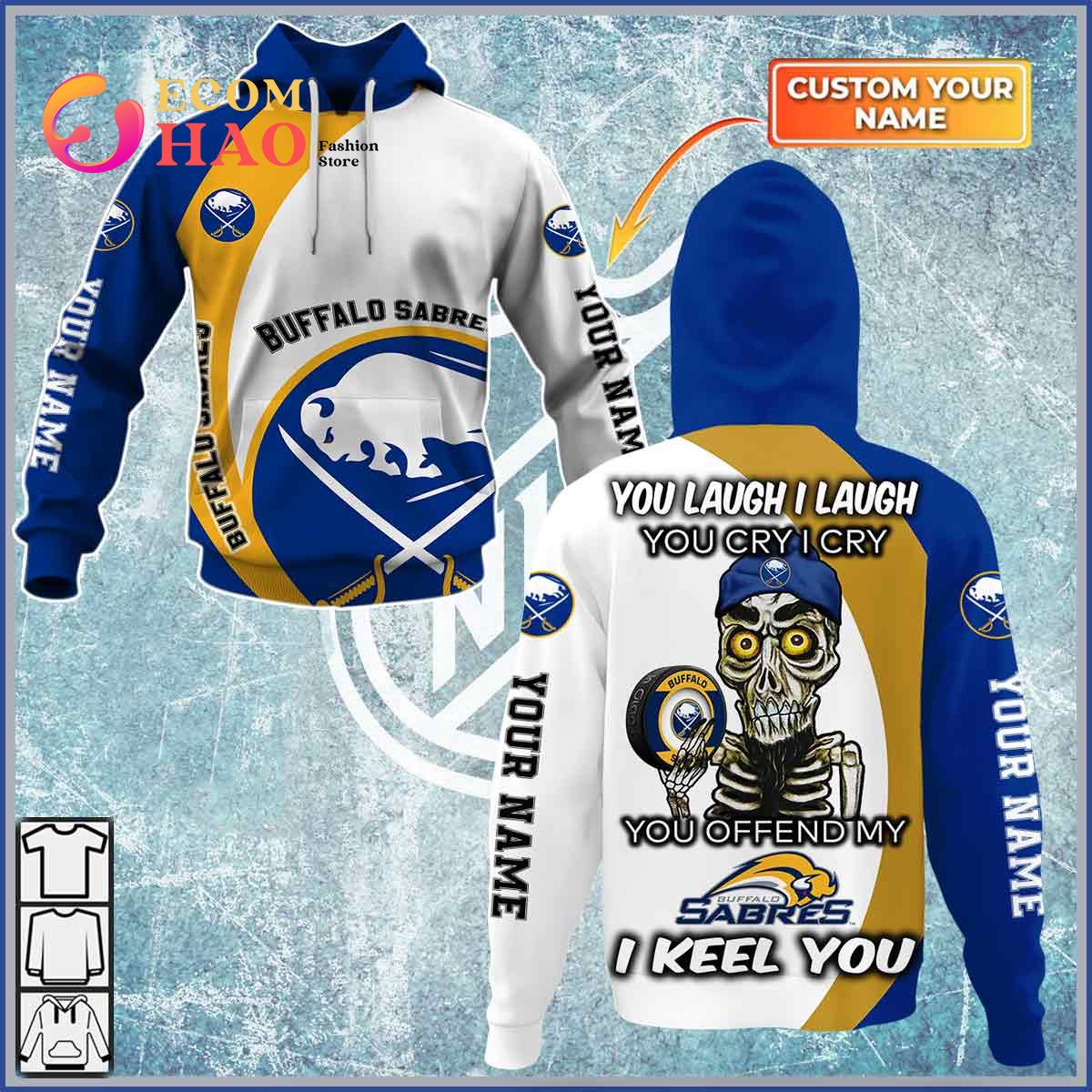 Personalized NHL You Laugh I Laugh You Cry I Cry – Buffalo Sabres 3D Hoodie