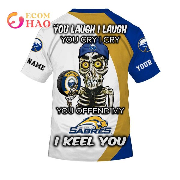 Personalized NHL You Laugh I Laugh You Cry I Cry – Buffalo Sabres 3D Hoodie