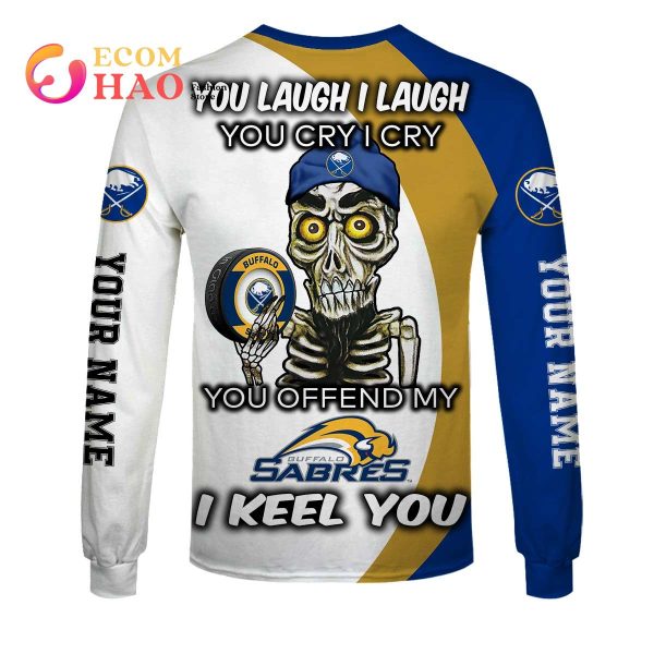Personalized NHL You Laugh I Laugh You Cry I Cry – Buffalo Sabres 3D Hoodie