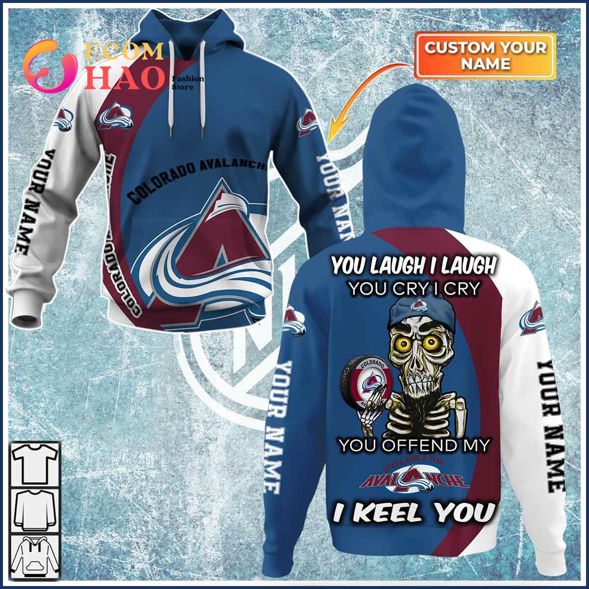 Personalized NHL You Laugh I Laugh You Cry I Cry – Colorado Avalanche 3D Hoodie