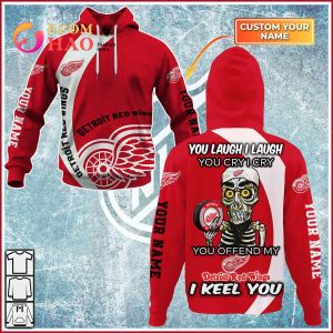 Personalized NHL You Laugh I Laugh You Cry I Cry – Detroit Red Wings 3D Hoodie