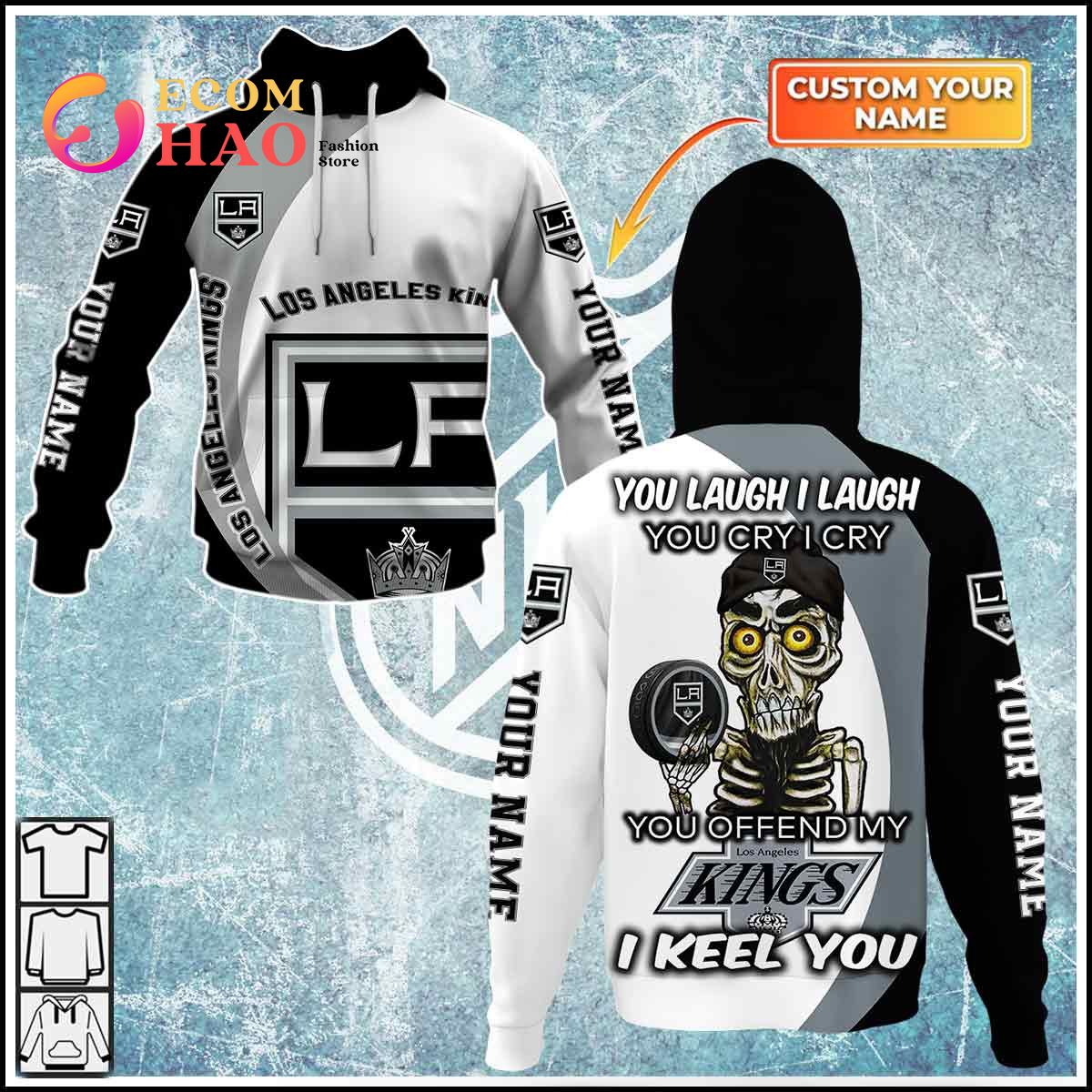 Personalized NHL You Laugh I Laugh You Cry I Cry – Los Angeles Kings 3D Hoodie