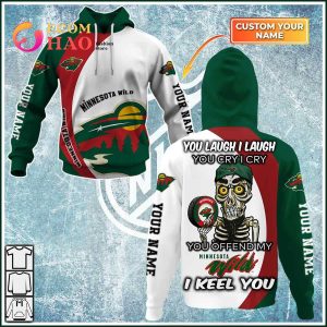 Personalized NHL You Laugh I Laugh You Cry I Cry – Minnesota Wild 3D Hoodie