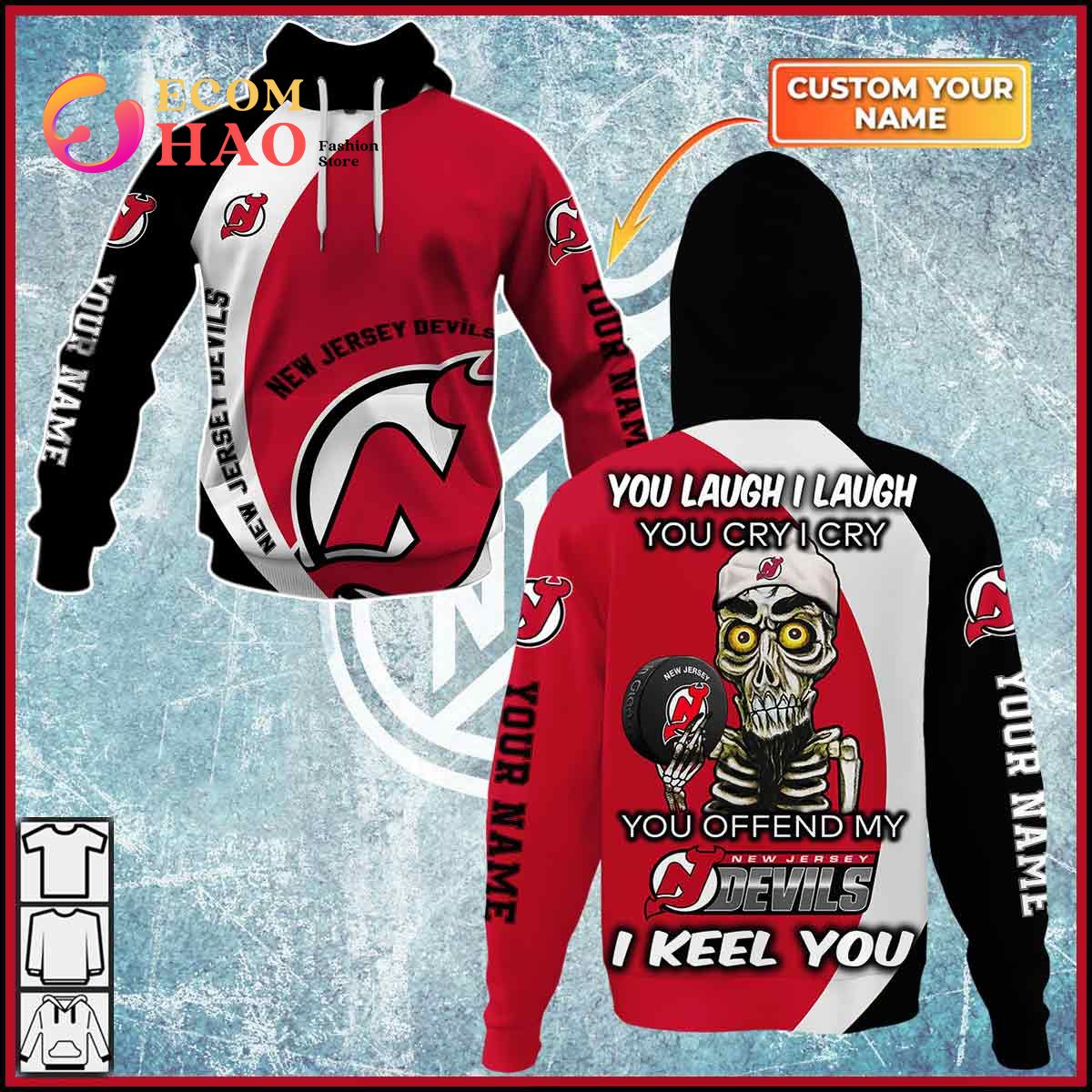 Personalized NHL You Laugh I Laugh You Cry I Cry – New Jersey Devils 3D Hoodie