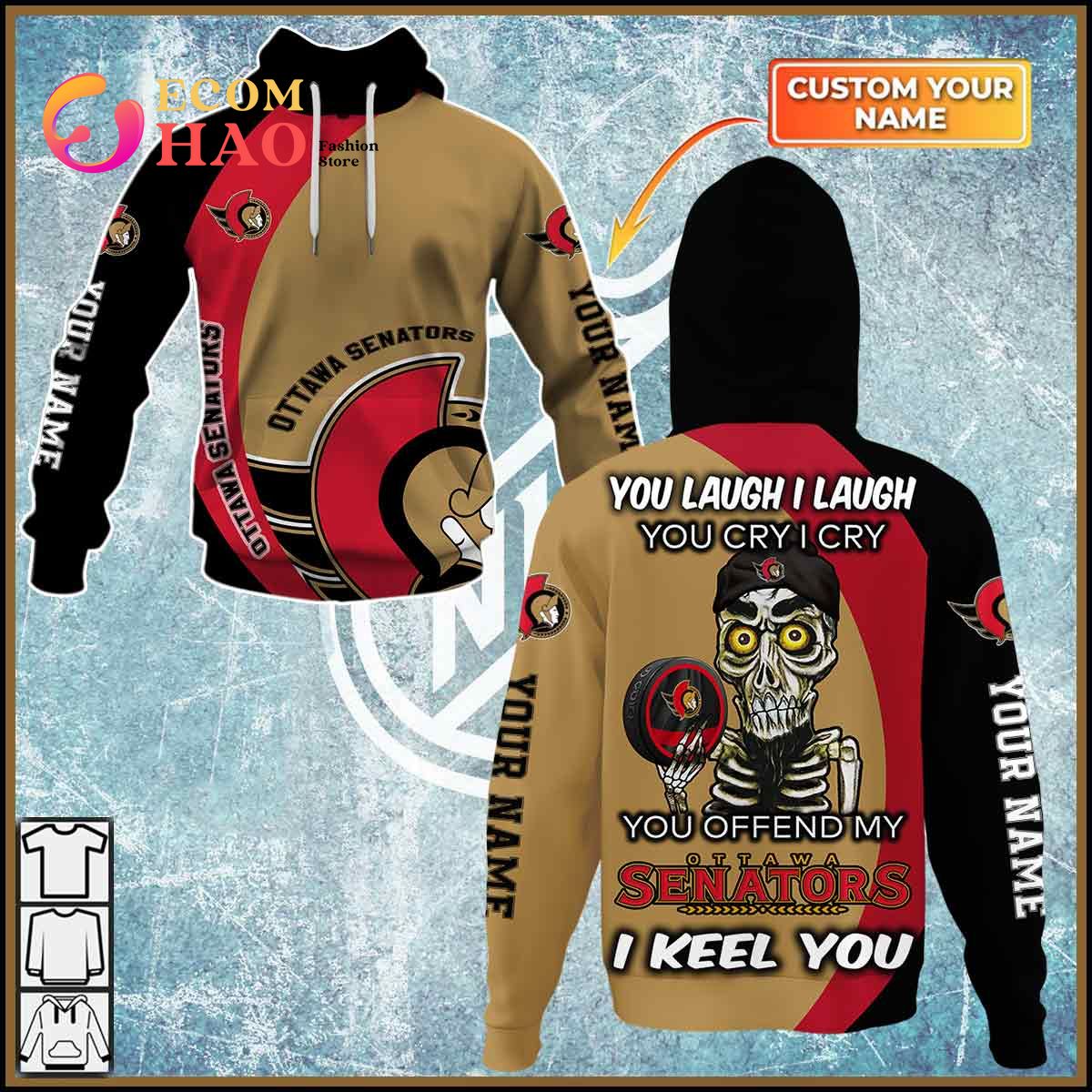 Personalized NHL You Laugh I Laugh You Cry I Cry – Ottawa Senators 3D Hoodie