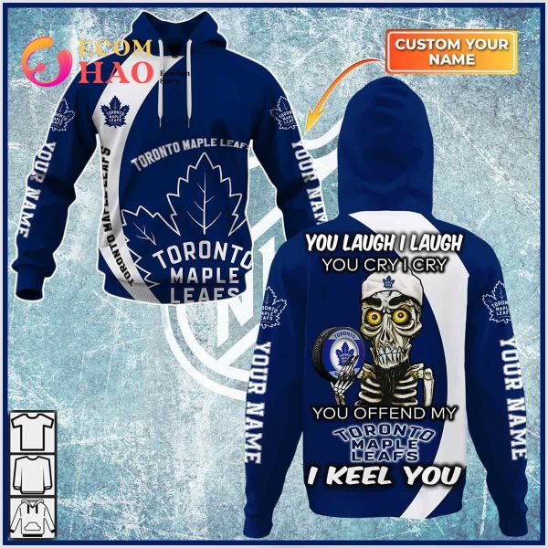Personalized NHL You Laugh I Laugh You Cry I Cry – Toronto Maple Leafs 3D Hoodie