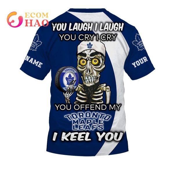Personalized NHL You Laugh I Laugh You Cry I Cry – Toronto Maple Leafs 3D Hoodie