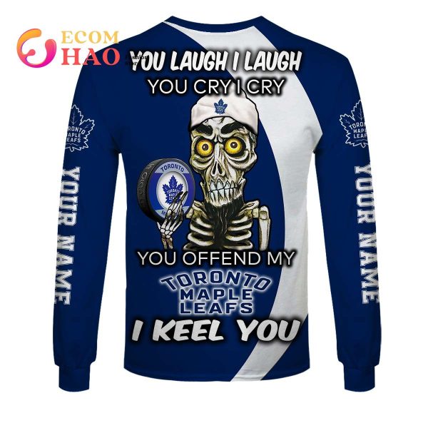 Personalized NHL You Laugh I Laugh You Cry I Cry – Toronto Maple Leafs 3D Hoodie