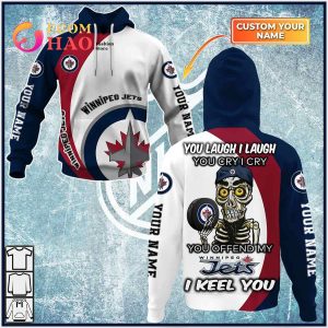 Personalized NHL You Laugh I Laugh You Cry I Cry – Winnipeg Jets 3D Hoodie