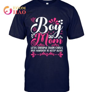 Boy Mom Boy Mom Less Drama Than Girls Mom Of Boys Mothers Day T-Shirt