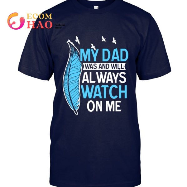 Dad In Heaven Dad In Heaven Was And Will Watch On Me T-Shirt