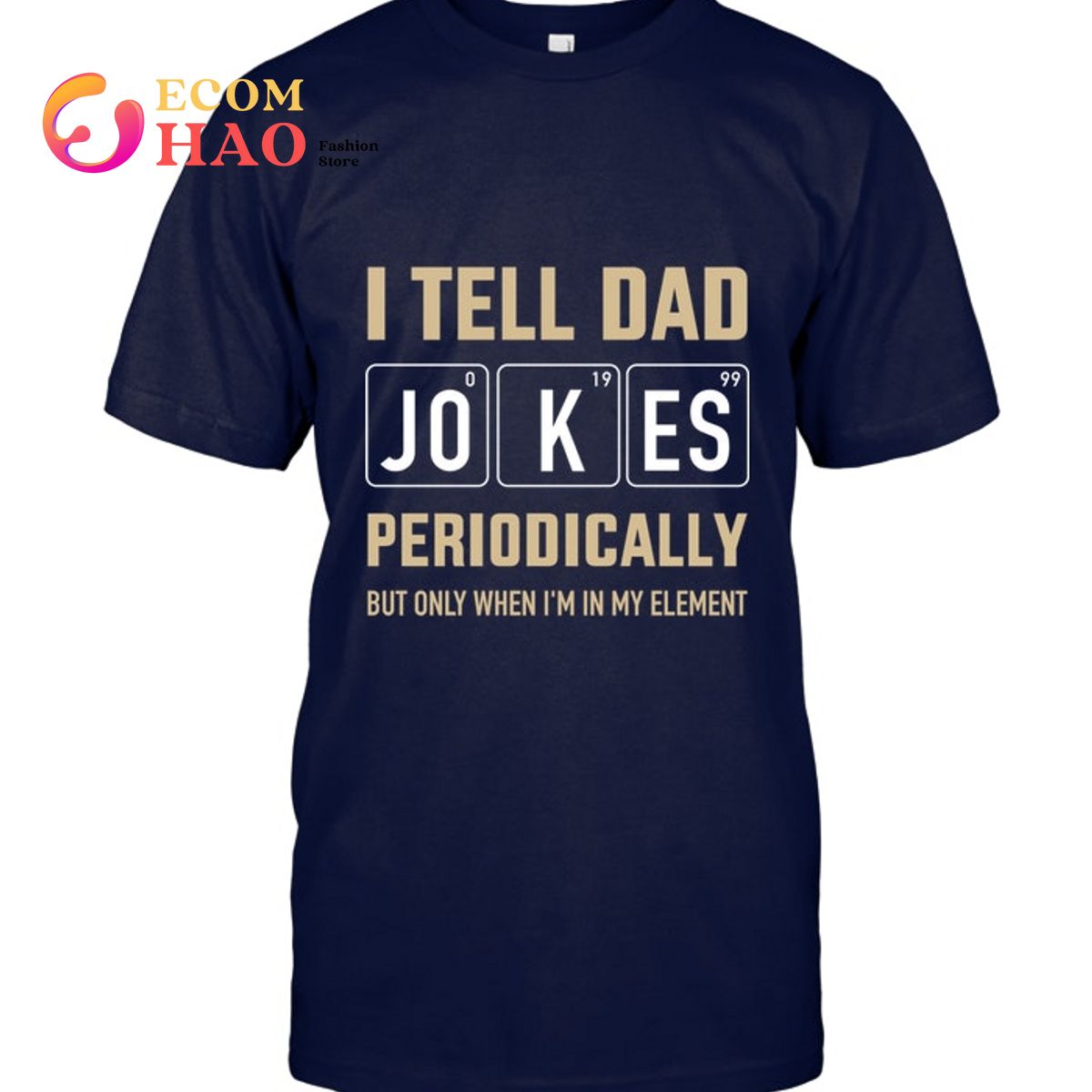 Fathers Day Funny dad jokes periodically in element for fathers day T-Shirt  - Ecomhao Store
