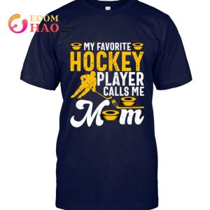 Ice Hockey Mom My Favorite Hockey Player Calls Me Mom Ice Hockey Moms T-Shirt