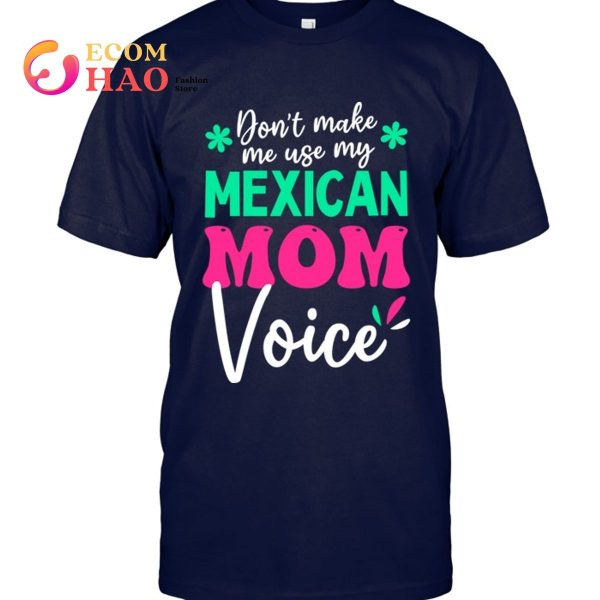 Mexican Mom Voice Mothers Day T-Shirt