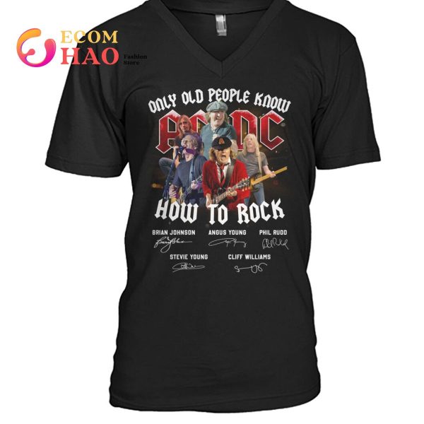 Only Old People Know AC DC How To Rock T-Shirt