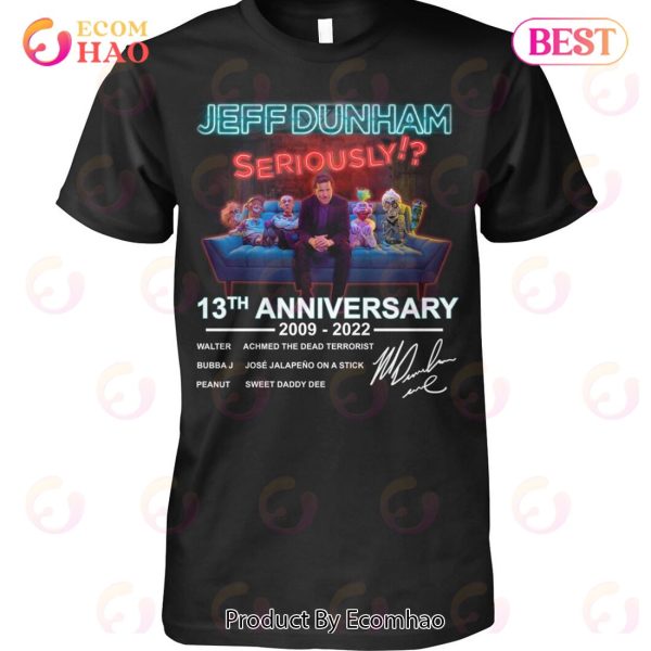 Jeff Dunham Seriously!? 13th Anniversary 2009 – 2022 T-Shirt