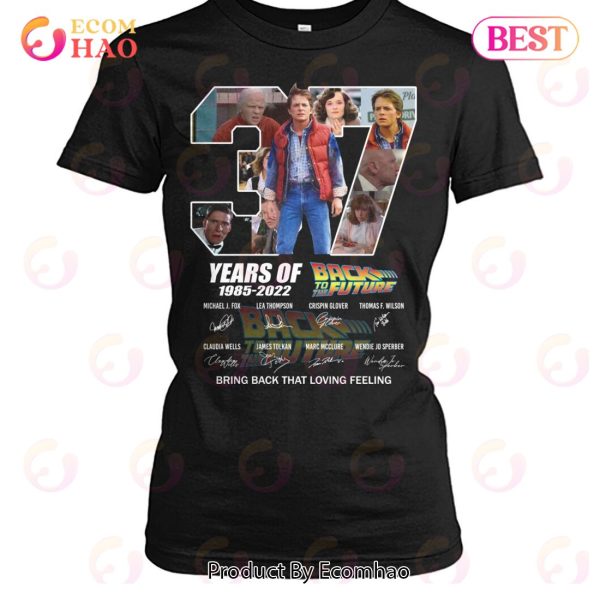 37 Years Of Back To The Future 1985 – 2022 Bring Back That Loving Feeling T-Shirt